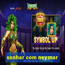 sonhar com neymar